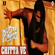 Chitta Ve - Udta Punjab