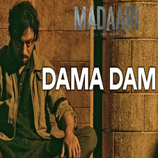 Dama Dama Dam Lyrics - Madaari 