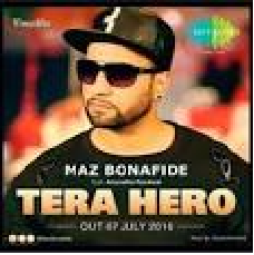 Tera Hero Lyrics - Maz Bonafide
